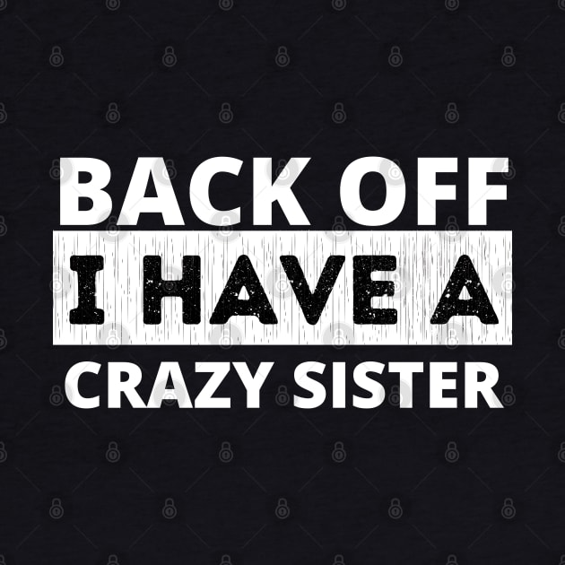 Back Off I Have A Crazy Sister by ahmad211